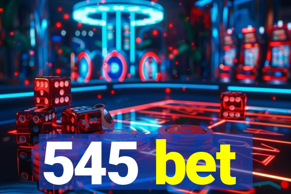 545 bet